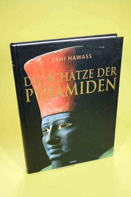 Die Schätze der Pyramiden - Hawass, Zahi