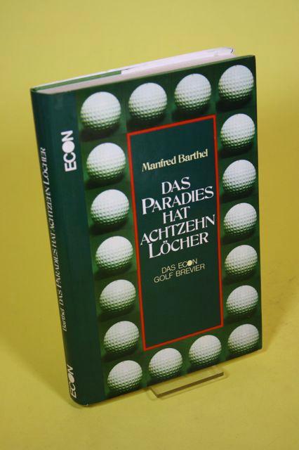 Das Paradies hat achtzehn Löcher - Das Econ Golf Brevier - Barthel, Manfred