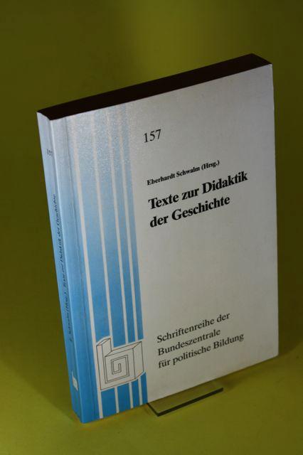 Texte zur Didaktik der Geschichte - Schriftenreihe der Bundeszentrale für politische Bildung - Schwalm, Eberhardt (Hrsg.)