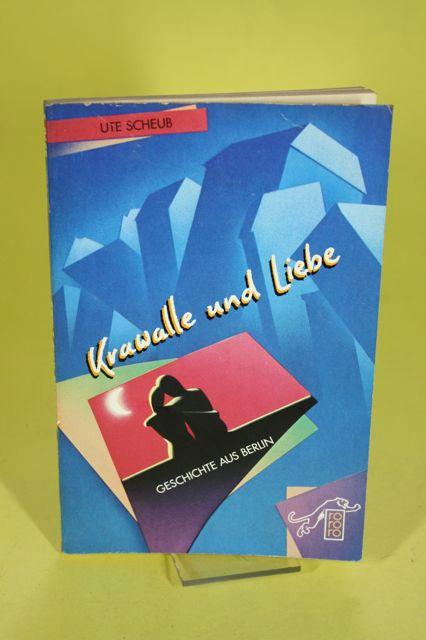 Krawalle und Liebe - Geschichte aus BErlin - Scheub, Ute / Lieck, Jutta (Hrsg.)