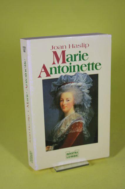 Marie Antoinette (Bastei-Lübbe-Taschenbuch ; Bd. 61338 ; Biographie) - Aus dem Engl. von Christian Spiel - Haslip, Joan