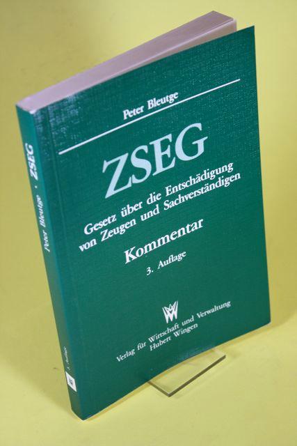 ZSEG - Gesetz über die Entschädigung von Zeugen und Sachverständigen - Bleutge, Peter