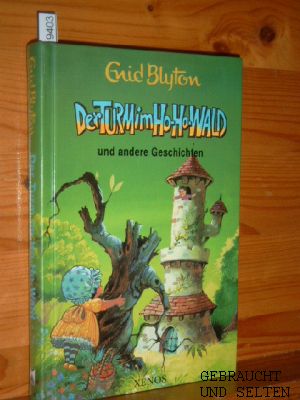 Der Turm im Ho-Ho-Wald und andere Geschichten. [Übers. aus dem Engl. von Inge Fries] - Blyton, Enid