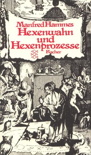 Hexenwahn und Hexenprozesse Fischer 1818 ; - Hammes, Manfred
