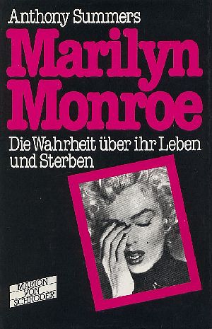 Marilyn Monroe : Die Wahrheit über ihr Leben u. Sterben - Summers, Anthony