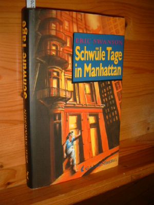 Schwüle Tage in Manhattan : Roman. Aus dem Amerikan. von Christoph Plate - Swanson, Eric