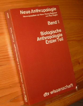 Neue Anthropologie; Bd. 1 Biologische Anthropologie, Erster Teil. Beitr. von R. Bachmann [u. a.] - Gadamer, Hans-Georg und Paul Vogler (Hrsg.)