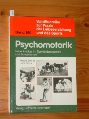 Psychomotorik : neue Ansätze im Sportförderunterricht u. Sonderturnen. Hans Cicurs, Schriftenreihe zur Praxis der Leibeserziehung und des Sports - Zimmer, Renate