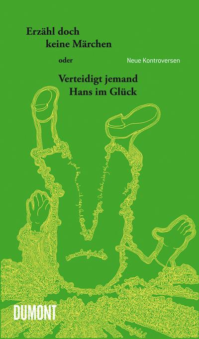 Erzähl doch keine Märchen oder Verteidigt jemand Hans im Glück: Neue Kontroversen - Unknown Author