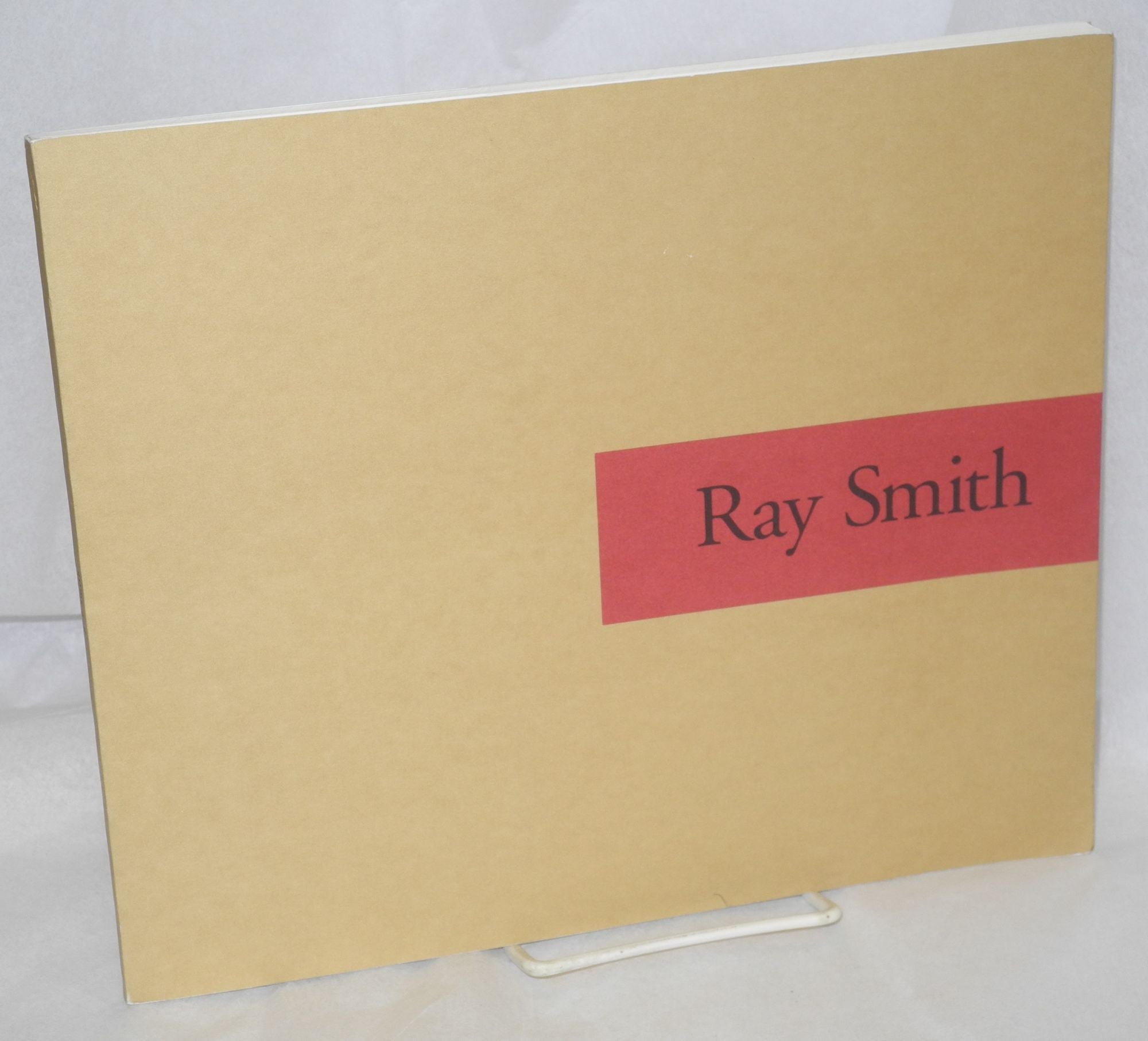 Ray Smith: Bonnefantenmuseum, Maastricht & MARCO, Monterrey, 1992 & 1993 - Smith, Ray, foreword by Alexander van Grevenstein