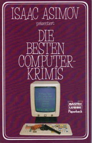 Isaac Asimov präsentiert: Die besten Computer-Krimis - Asimov, Isaac, Martin Harry Greenberg und Charles G. Waugh (Hgg.)