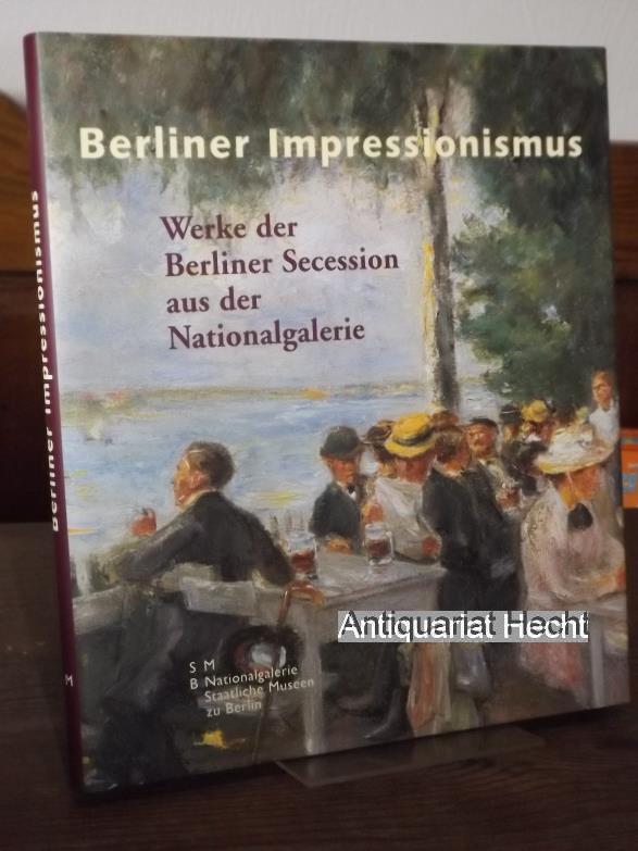 Berliner Impressionismus. Werke der Berliner Secession aus der Nationalgalerie Berlin. - Wesenberg, Angelika (Hrsg.)