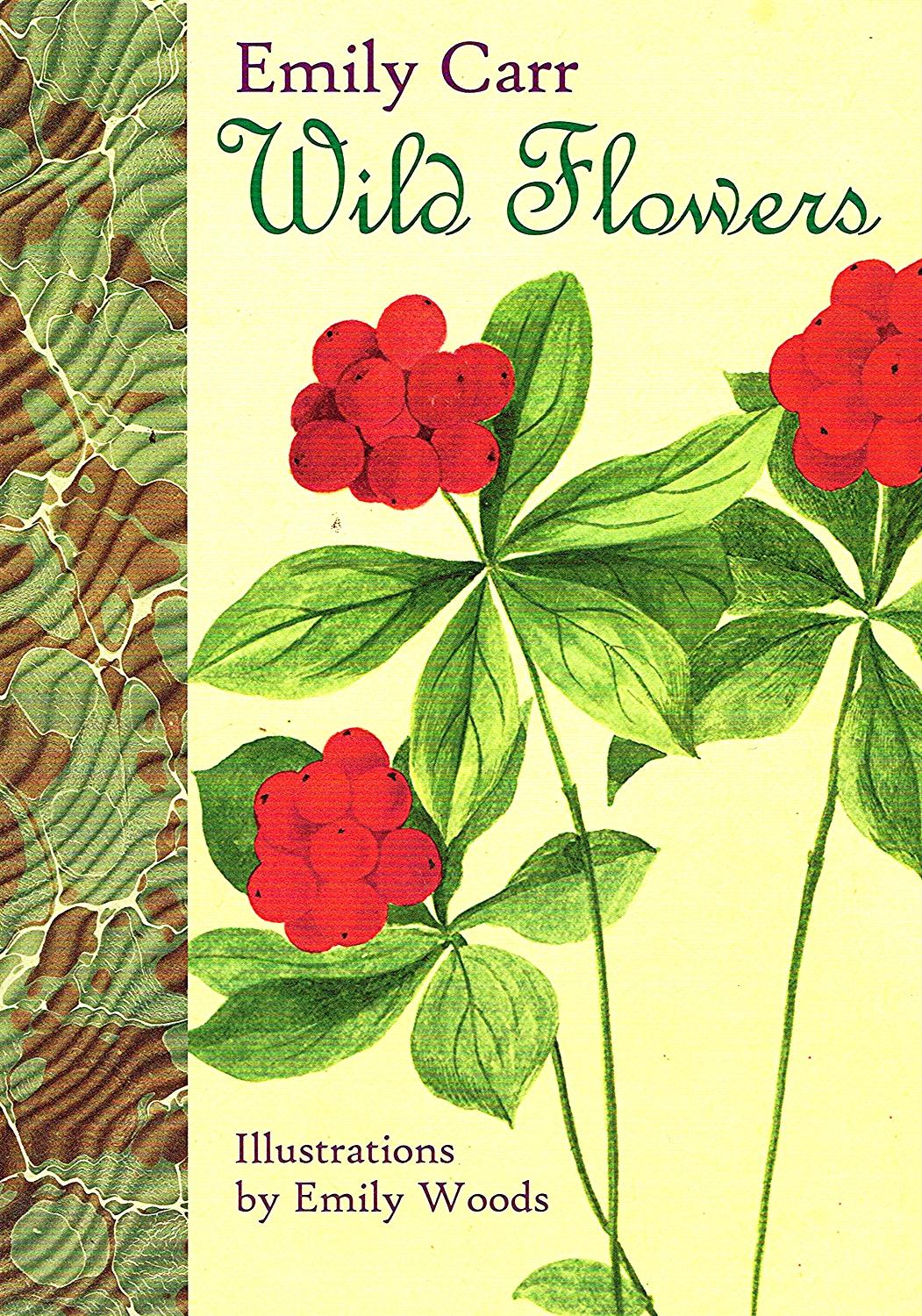 Wild Flowers : - Emily Carr ( Illustrator ) Emily Woods