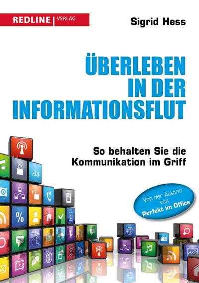 Überleben in der Informationsflut : So behalten Sie alles im Griff - Sigrid Hess