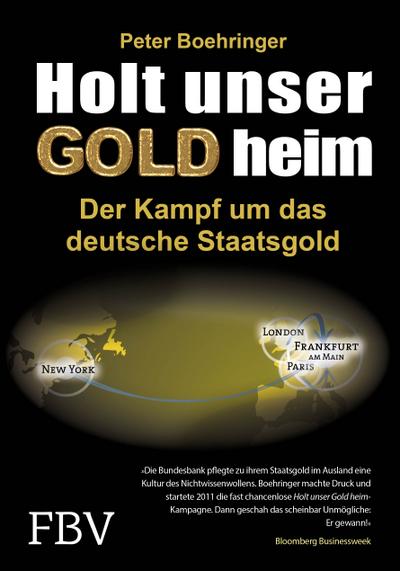 Holt unser Gold heim : Der Kampf um das deutsche Staatsgold - Peter Boehringer