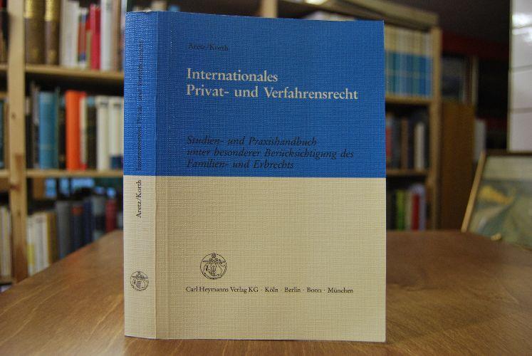 Internationales Privat- und Verfahrensrecht. Studien- und Praxishandbuch unter besonderer Berücksichtigung des Familien- und Erbrechts. von Hans Aretz u. Jürgen Korth - Aretz, Hans und Jürgen Korth