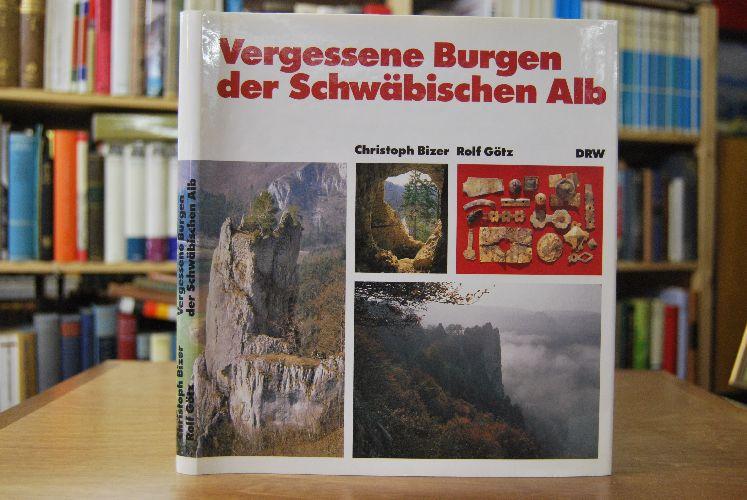 Vergessene Burgen der Schwäbischen Alb. - Bizer, Christoph [Mitarb.] und Rolf [Mitarb.] Götz