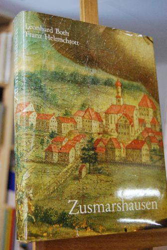Zusmarshausen. Heimatbuch einer schwäbischen Marktgemeinde. Leonhard Both, Franz Helmschrott - Both, Leonhard und Franz Helmschrott