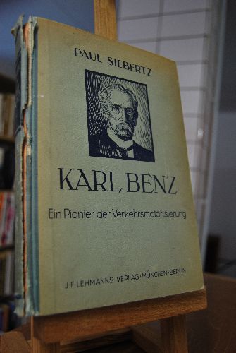 Karl Benz. Ein Pionier der Verkehrsmotorisierung. - Siebertz, Paul