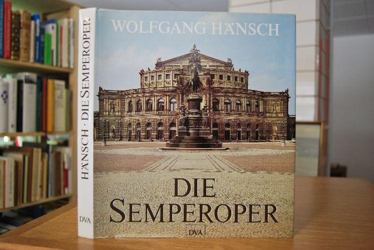 Die Semperoper. Geschichte und Wiederaufbau der Dresdner Staatsoper. - Hänsch, Wolfgang