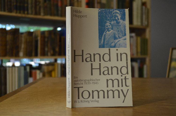 Hand in Hand mit Tommy. Ein autobiographischer Bericht ; 1939 - 1945. [Übers.: Gisela Dünnebeil und Shmuel Huppert. Hrsg.: Karin Lorenz-Lindemann] - Huppert, Hilde