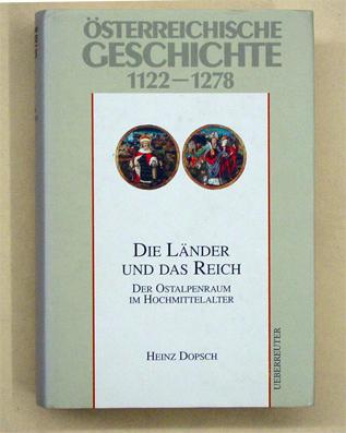 Österreichische Geschichte 1122-1278: Die Länder und das Reich. Der Ostalpenraum im Hochmittelalter. - Dopsch, Heinz- Herwig Wolfram (Hg.)