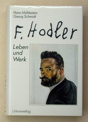 Ferdinand Hodler. Sein Leben und sein Werk. - Hodler, Ferdinand - Hans Mühlestein u. Georg Schmidt (Hg.)