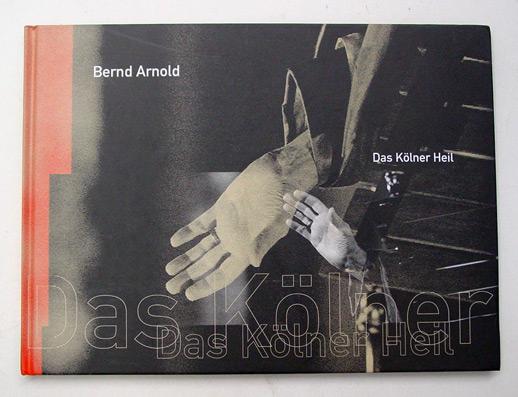 Das Kölner Heil. Fotografien von 1986 bis 1996. - Arnold, Bernd