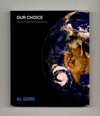 Our Choice, How We Can Solve The Climate Crisis - 1st Edition/1st Printing - Gore, Al