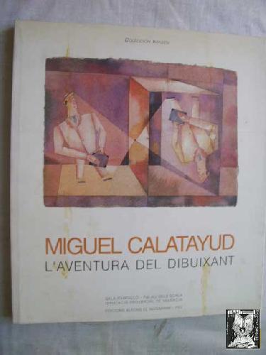 MIGUEL CALATAYUD. L AVENTURA DEL DIBUIXANT - CALATAYUD Miguel