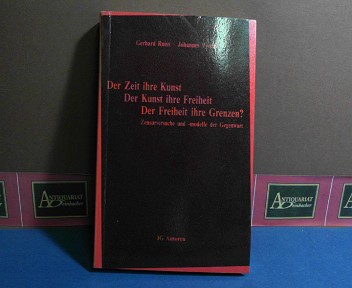 Der Zeit ihre Kunst, der Kunst ihre Freiheit: der Freiheit ihre Grenzen? Zensurversuche und -modelle der Gegenwart. (= 