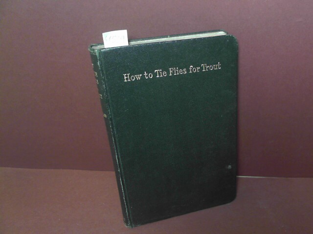 The trout fly dresser's cabinet of devices - or How to tie flies for trout and grayling fishing. - McClelland, H.G.