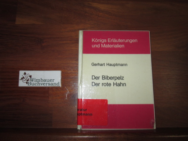 Erläuterungen zu Gerhart Hauptmann, Der Biberpelz, Der rote Hahn. von. [Hrsg. von Klaus Bahners .] - Poppe, Reiner und Gerhart Hauptmann