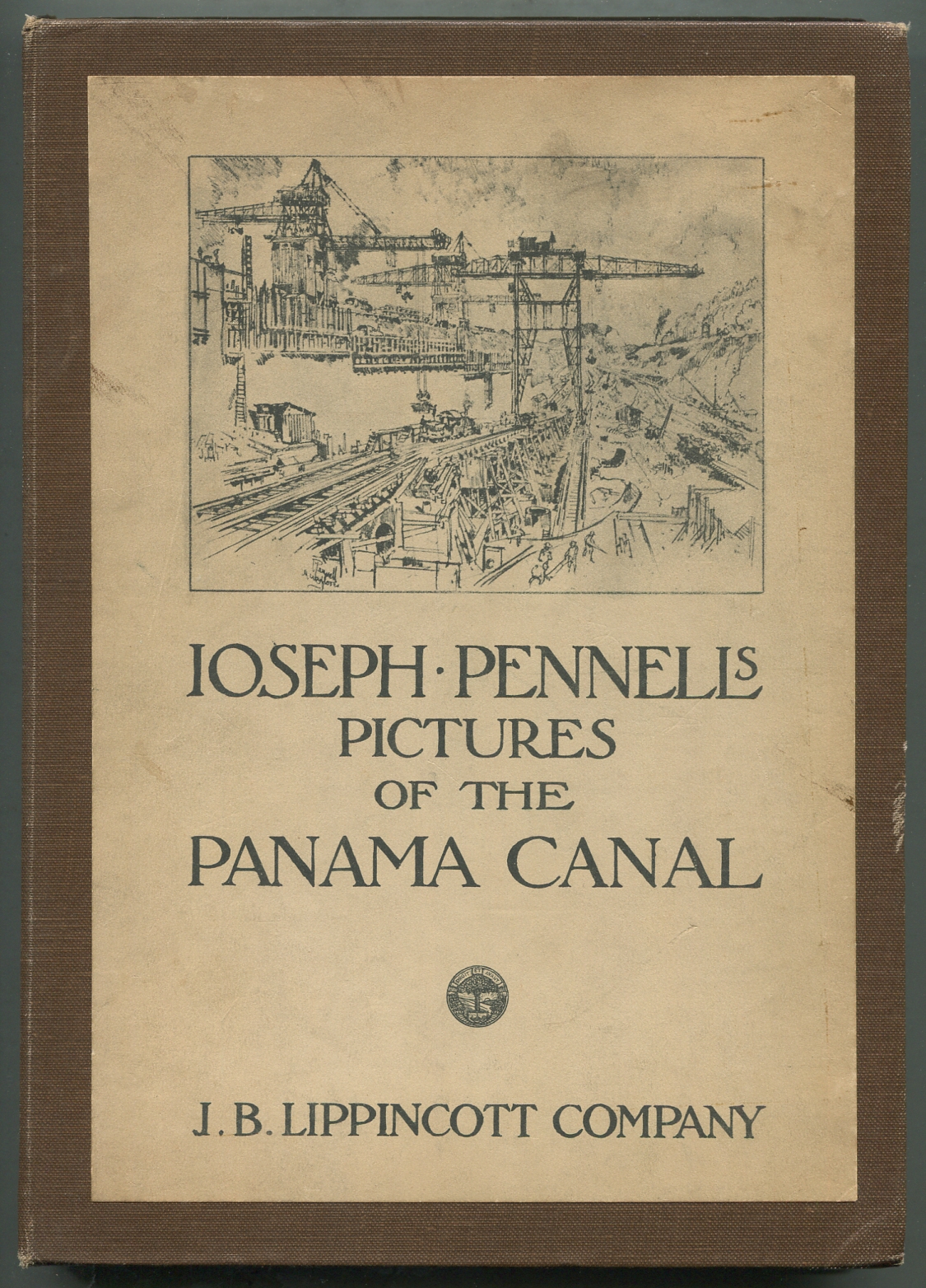 Joseph Pennell's Pictures of the Panama Canal: Reproductions of a Series of Lithographs Made by Him on the Isthmus of Panama, January-March, 1912, Together with Impressions and Notes by the Artist - PENNELL, Joseph