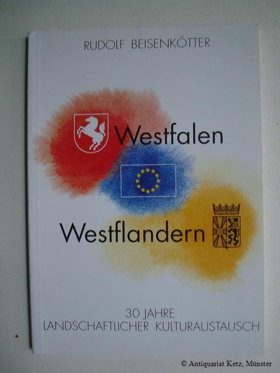 Westfalen - Westflandern. 30 Jahre landschaftlicher Kulturaustausch - Beisenkötter, Rudolf