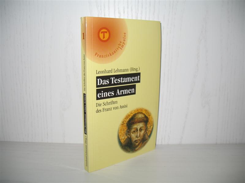 Das Testament eines Armen: Die Schriften des Franz von Assisi. - Lehmann, Leonhard (Hrsg.)