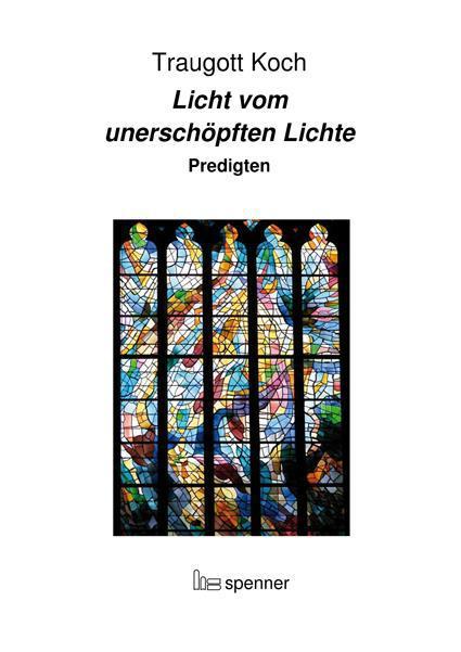 Licht vom unerschöpften Lichte : Predigten - Traugott Koch