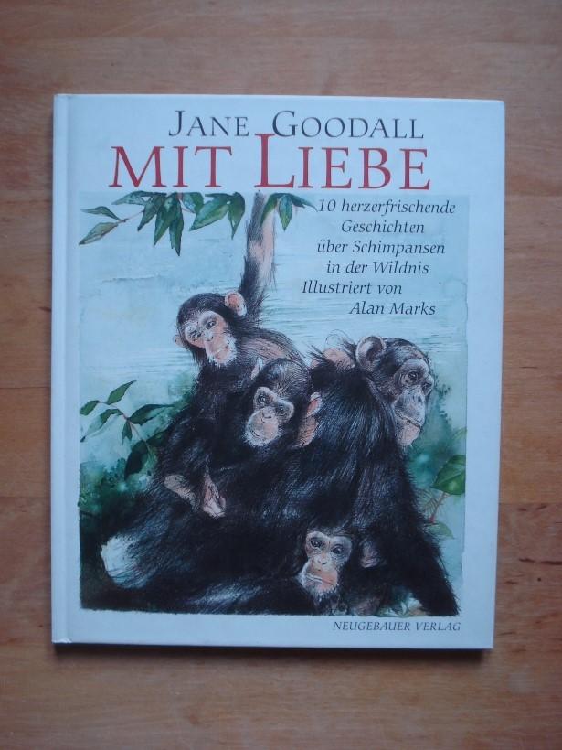 Mit Liebe - 10 herzerfrischende Geschichten über Schimpansen in der Wildnis - Goodall, Jane