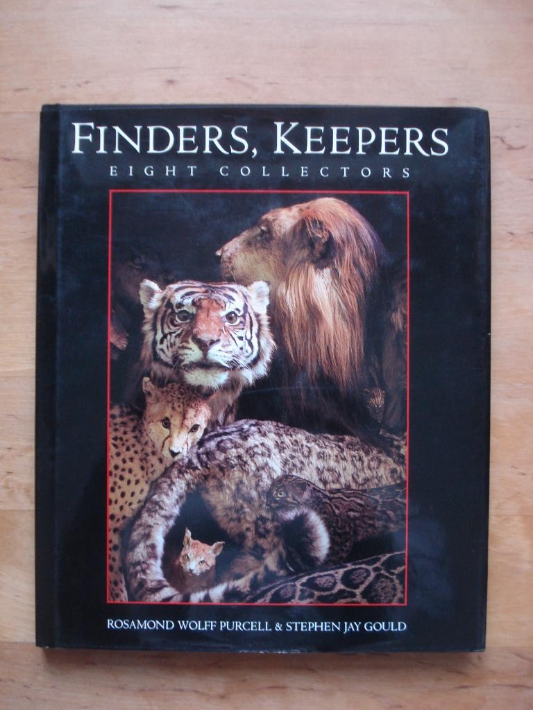 Finders, Keepers - Eight Collectors - Purcell, Rosamond Wolff & Gould, Stephen Jay