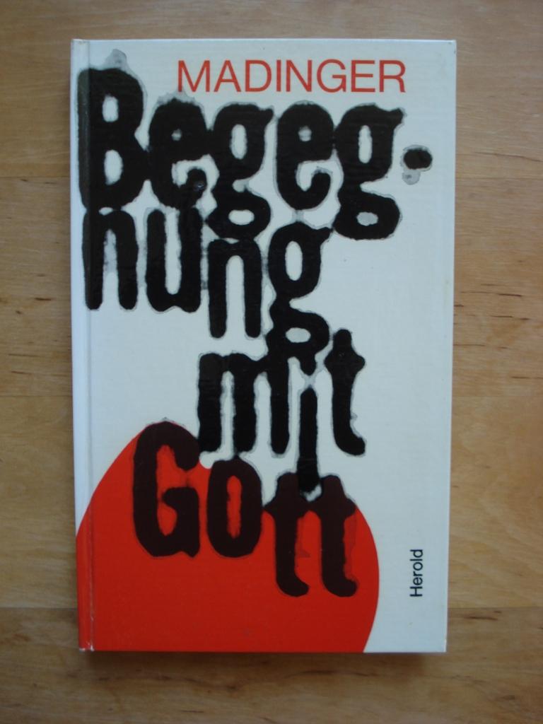 Begegnung mit Gott - Madinger, Herbert