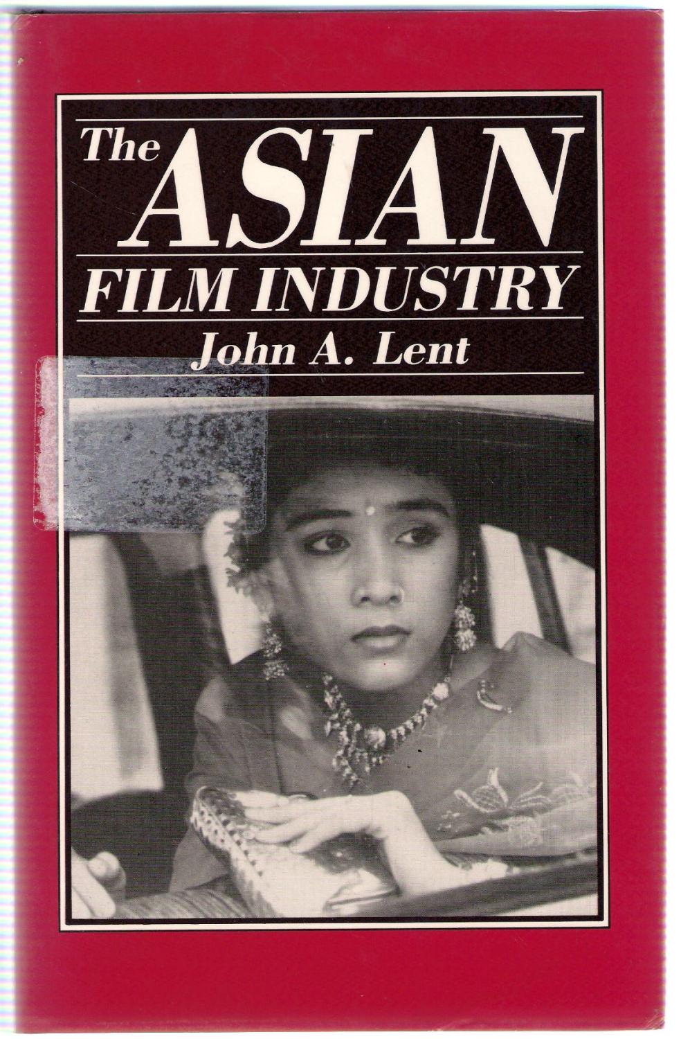 The Asian Film Industry - Lent, John A.