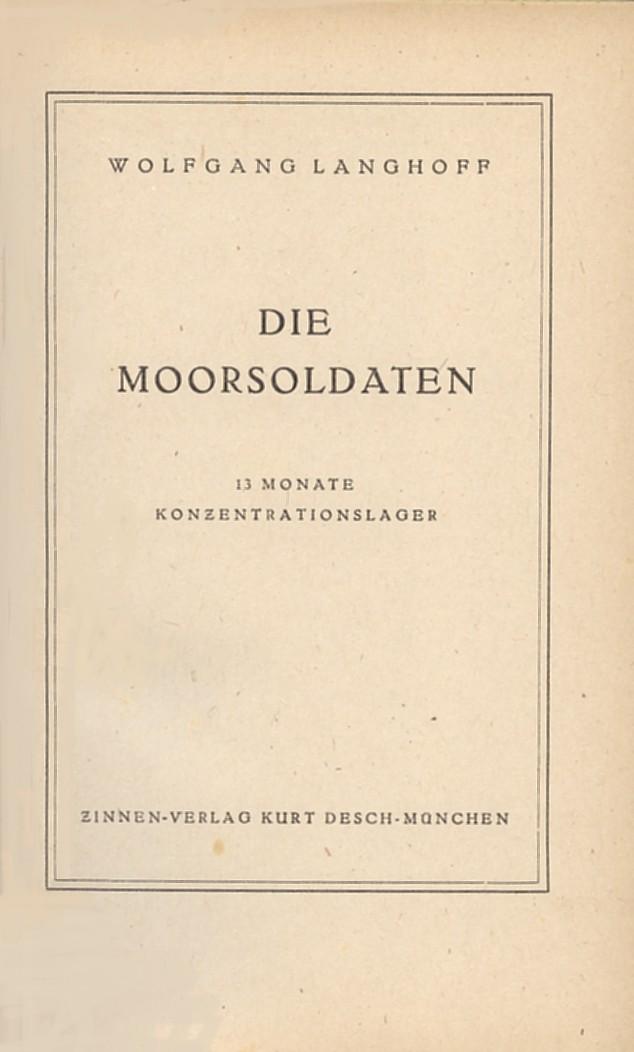 Die Moorsoldaten. 13 Monate Konzentrationslager. - Widerstand - Langhoff, Wolfgang.