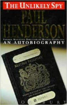 THE UNLIKELY SPY: AN AUTOBIOGRAPHY - Henderson, Paul