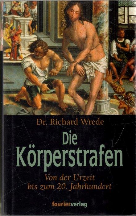 Die Körperstrafen bei allen Völkern. Von der Urzeit bis zum 20. Jahrhundert. Kulturgeschichtliche Studien