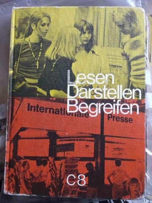 Lesen - Darstellen - Begreifen : Lese- und Arbeitsbuch für den Literatur- ubnd Sprachunterricht Ausgabe C , 8. Schuljahr , C8 / Arbeitsteil erarb. von Gert Kleinschmidt. Textteil zsgest. von Heinrich Vogeley u. Horst Haller - Kleinschmidt, Gert; Heinrich Vogeley und Horst Haller