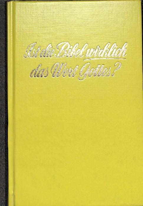 Ist Die Bibel Wirklich Das Wort Gottes Der Wahrheit Gewidmet Die Aufrichtige Menschen Aller Lander Kennenlernen Mochten Herausgegeben Von Wachtturm Bibel U Traktat Gesellschaft De Wachtturm Bibel U Traktat Gesellschaft Wien Hardcover 1969