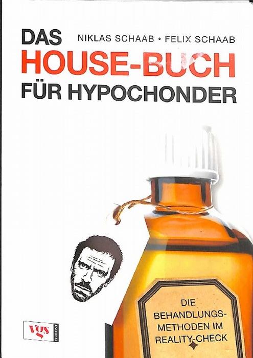 Das House-Buch für Hypochonder: Die Behandlungsmethoden im Reality-Check von Niklas und Felix Schaab ein Sach Buch zur Fernsehserie Dr. House - Schaab, Niklas und Felix Schaab