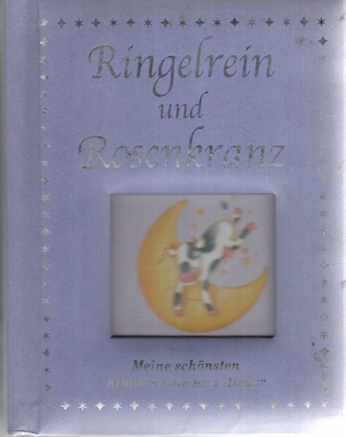 Ringelrein und Rosenkranz. Meine schönsten Kinderreime und Kinderlieder mit Illustrationen von Michelle White - Kirsten E. Lehmann