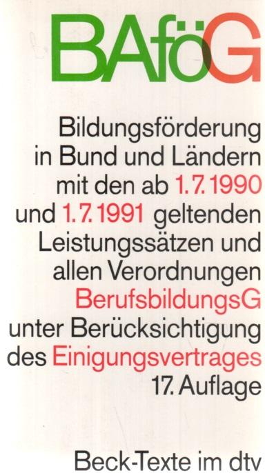 Bafög, Bildungsförderung in Bund und Ländern mit den ab 1.7.1990 und 1.7.1991 geltenden Leistungssätzen und allen Verordnungen BerufsbildungsG unter Berücksichtigung des Einigungsvertrages Bildungsförderung in Bund und Ländern mit den ab 1.7.1990 und 1.7.1991 geltenden Leistungssätzen und allen Verordnungen - Ramsauer, Ulrich [Hrsg.]