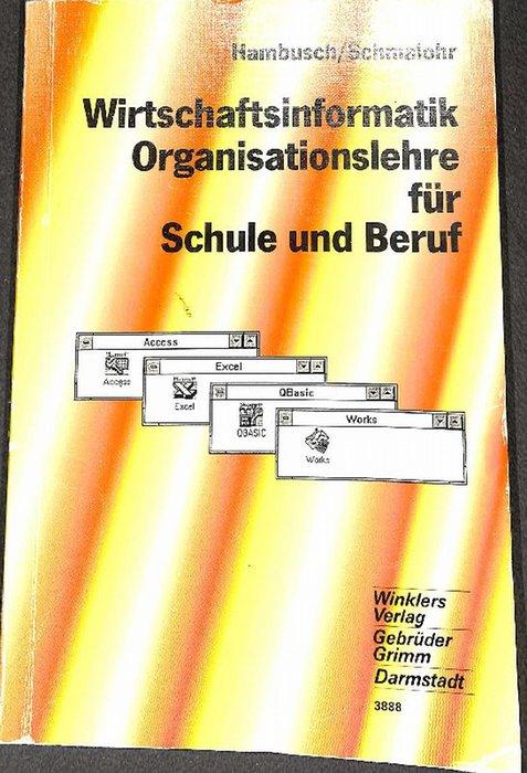 Wirtschaftsinformatik, Organisationslehre für Schule und Beruf. - Rudolf Hambusch und Rolf Schmalohr